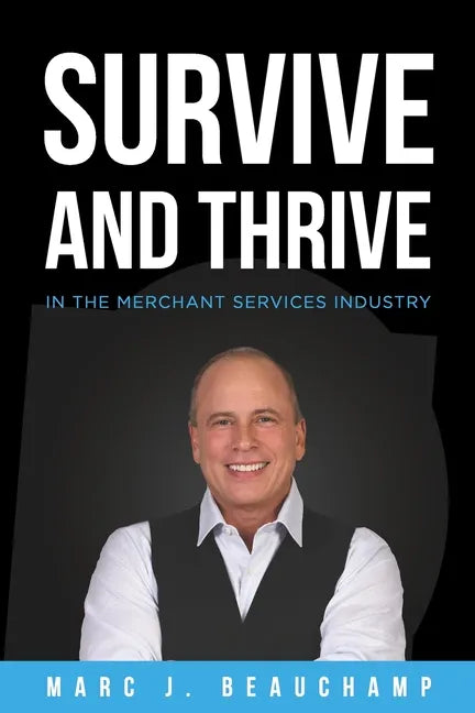 Survive and Thrive in the Merchant Services Industry - Paperback