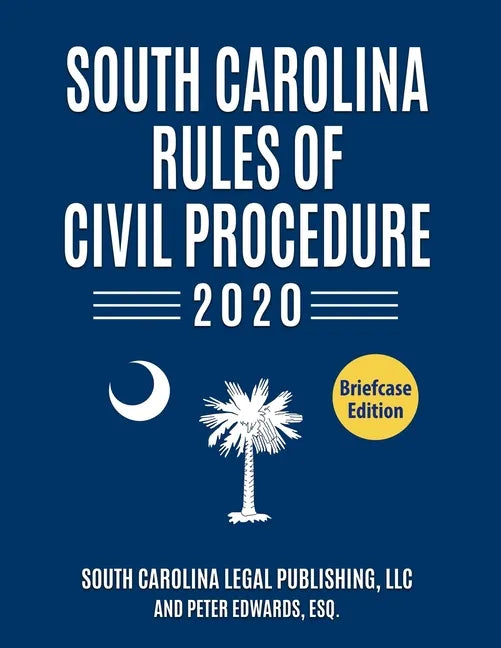 South Carolina Rules of Civil Procedure 2020: Complete Rules in Effect as of January 1, 2020 - Paperback