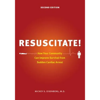Resuscitate!: How Your Community Can Improve Survival from Sudden Cardiac Arrest - Paperback