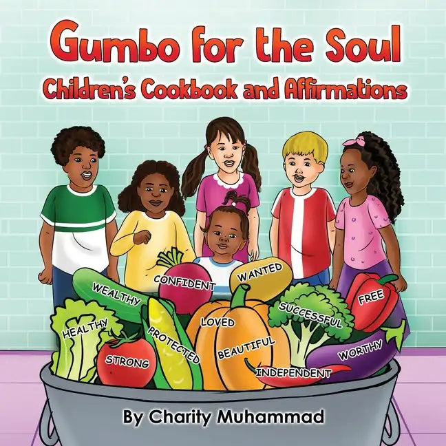 Gumbo for the Soul: Children's Cookbook and Affirmations - Paperback