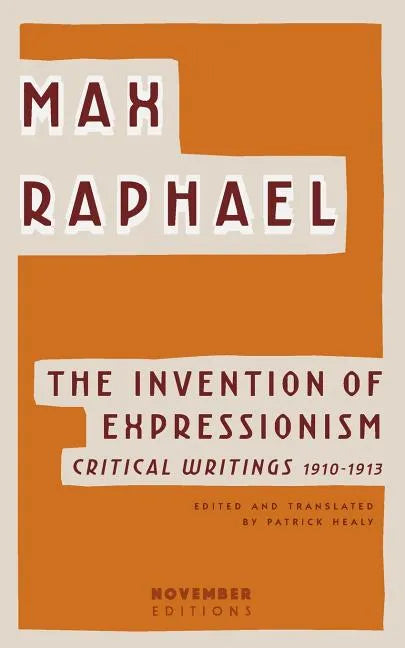 The Invention of Expressionism: Critical Writings 1910-1913 - Paperback