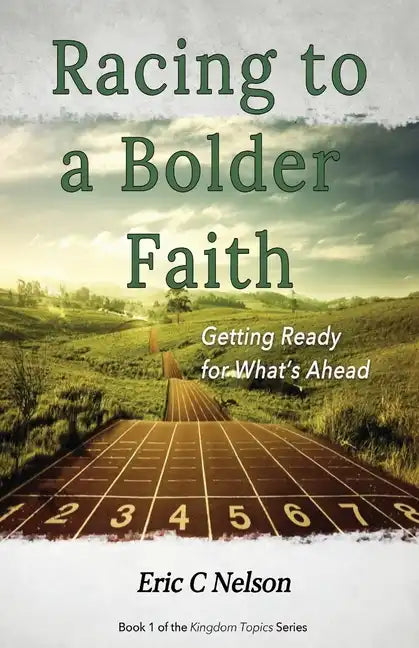 Racing to a Bolder Faith: Getting Ready for What's Ahead - Paperback
