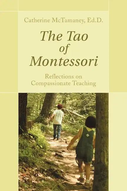 The Tao of Montessori: Reflections on Compassionate Teaching - Paperback