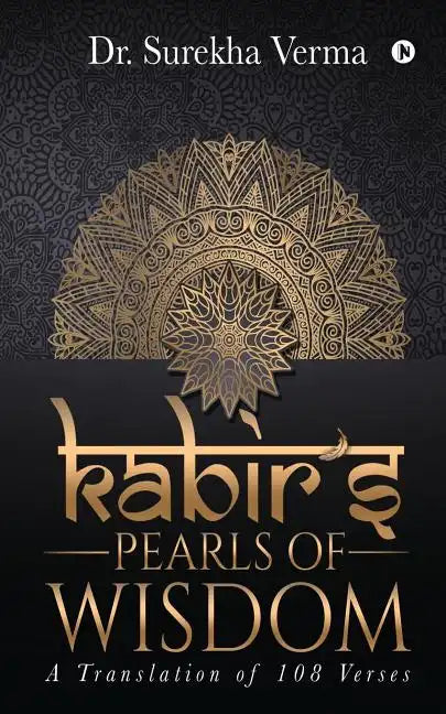 Kabir's Pearls of Wisdom: A Translation fo 108 Verses - Paperback
