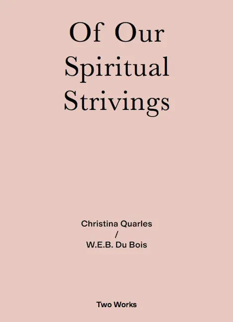 Of Our Spiritual Strivings: Two Works Series Volume 4 - Paperback