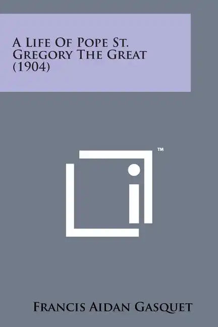 A Life of Pope St. Gregory the Great (1904) - Paperback