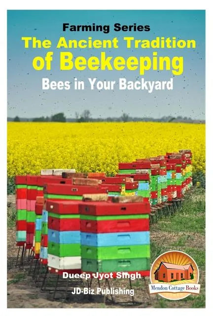 The Ancient Tradition of Beekeeping - Bees in Your Backyard - Paperback