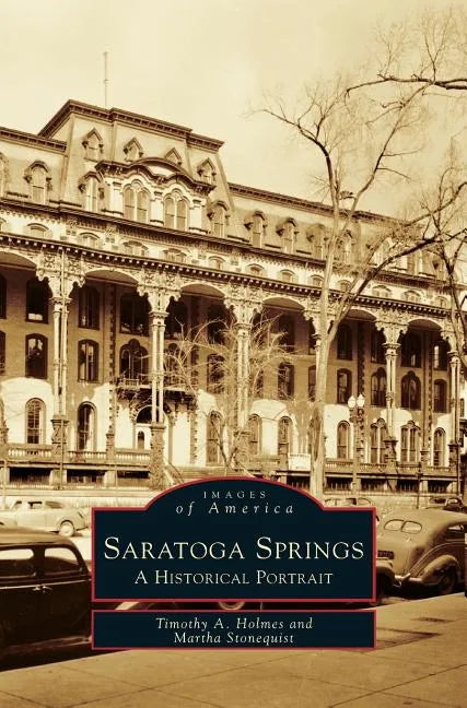 Saratoga Springs: A Historical Portrait - Hardcover