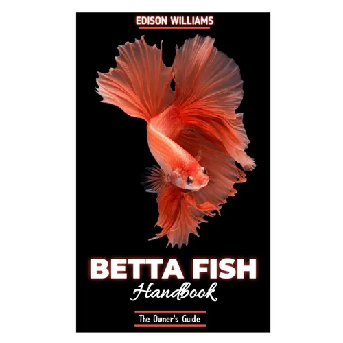 The Betta Fish Handbook: The Owner's Guide - Paperback