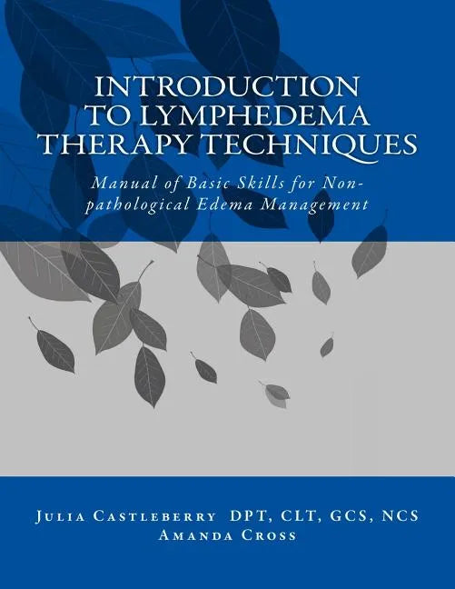 Introduction to Lymphedema Therapy Techniques: Manual of Basic Skills for Non-pathological Edema Management - Paperback