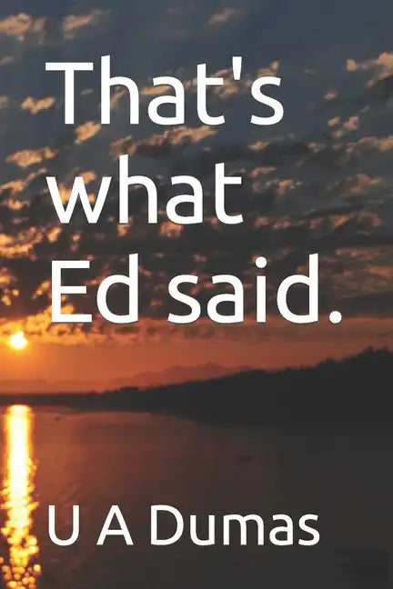 That's what Ed said. - Paperback