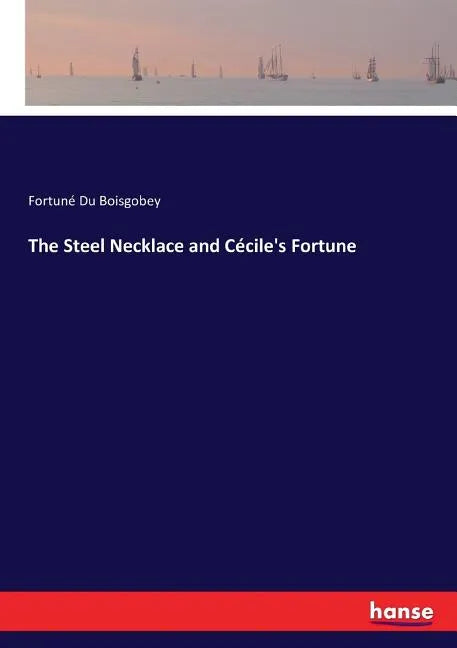 The Steel Necklace and Cécile's Fortune - Paperback