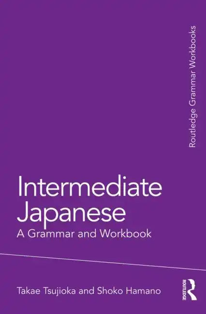 Intermediate Japanese: A Grammar and Workbook - Paperback