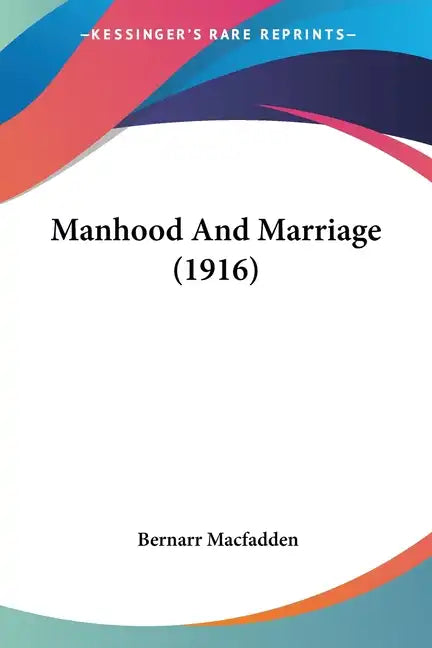 Manhood And Marriage (1916) - Paperback
