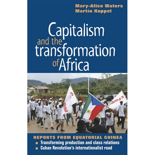 Capitalism and the Transformation of Africa: Reports from Equatorial Guinea - Paperback