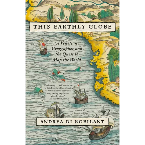 This Earthly Globe: A Venetian Geographer and the Quest to Map the World - Paperback