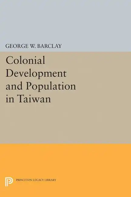Colonial Development and Population in Taiwan - Paperback