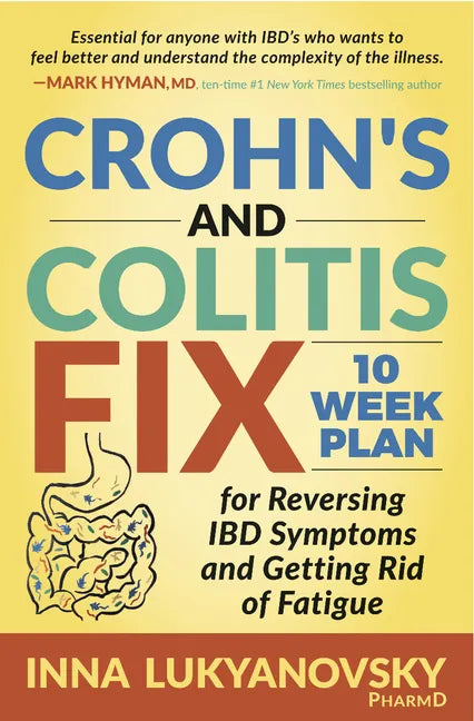 Crohn's and Colitis Fix: 10 Week Plan for Reversing Ibd Symptoms and Getting Rid of Fatigue - Paperback