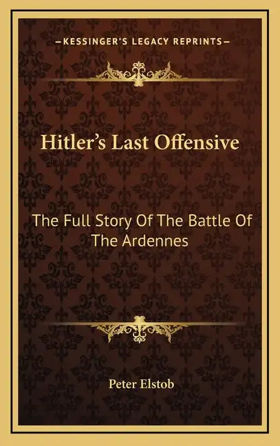 Hitler's Last Offensive: The Full Story Of The Battle Of The Ardennes - Hardcover