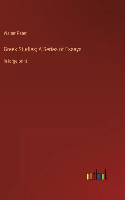 Greek Studies; A Series of Essays: in large print - Hardcover