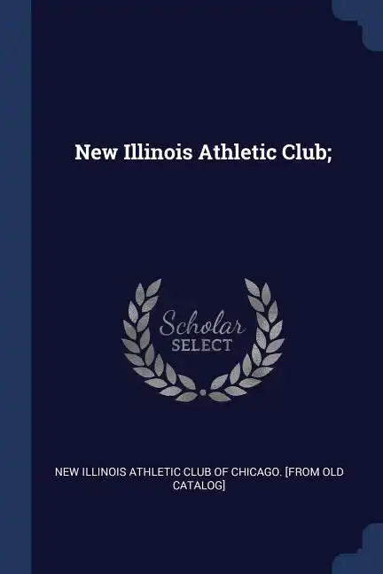 New Illinois Athletic Club; - Paperback