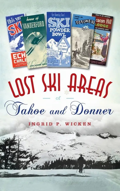 Lost Ski Areas of Tahoe and Donner - Hardcover