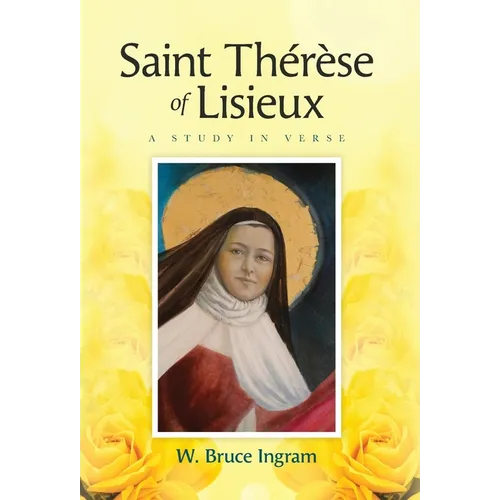 Saint Thérèse Of Lisieux: A Study In Verse - Hardcover