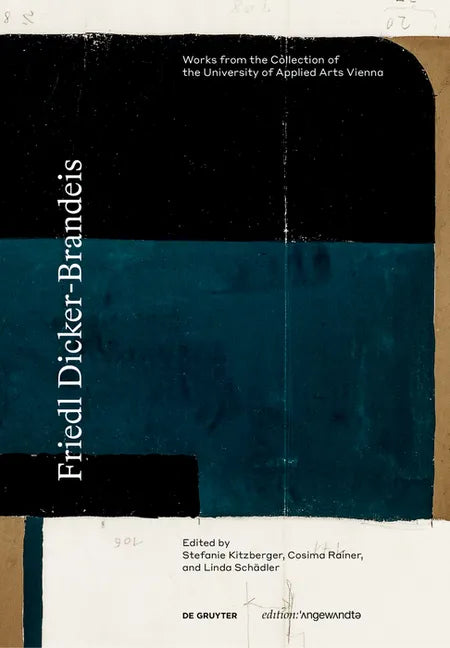 Friedl Dicker-Brandeis: Works from the Collection of the University of Applied Arts Vienna - Hardcover