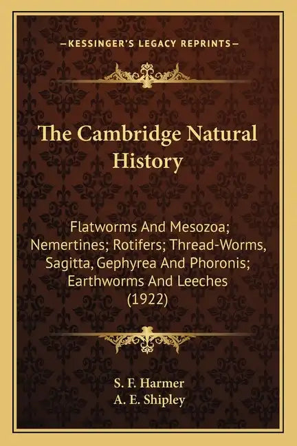 The Cambridge Natural History: Flatworms And Mesozoa; Nemertines; Rotifers; Thread-Worms, Sagitta, Gephyrea And Phoronis; Earthworms And Leeches (192 - Paperback