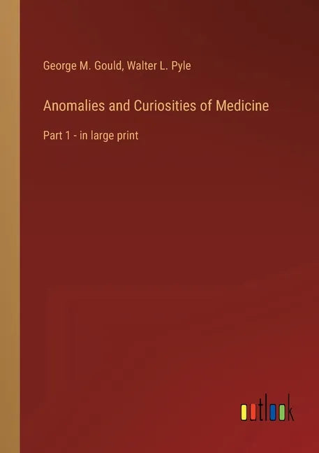 Anomalies and Curiosities of Medicine: Part 1 - in large print - Paperback