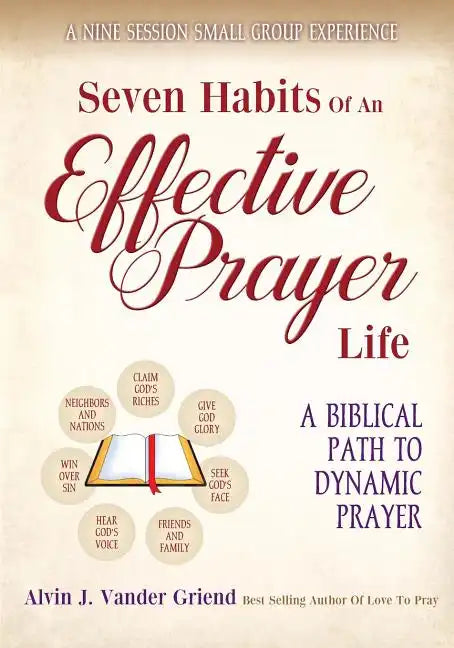 Seven Habits of an Effective Prayer Life: A Nine Session Small Group Experience - Paperback