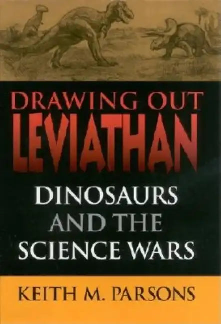 Drawing Out Leviathan: Dinosaurs and the Science Wars - Hardcover