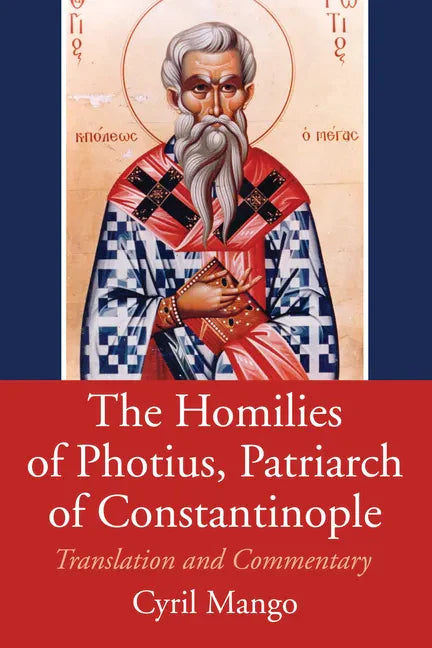 The Homilies of Photius, Patriarch of Constantinople - Paperback