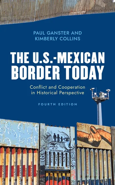The U.S.-Mexican Border Today: Conflict and Cooperation in Historical Perspective - Paperback