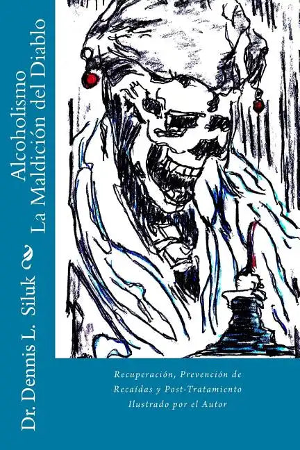 Alcoholismo La Maldición del Diablo: Recuperación, Prevención de Recaídas y Post-Tratamiento - Paperback