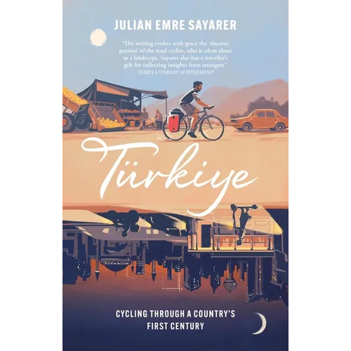 Turkiye: Cycling Through a Country's First Century - Hardcover