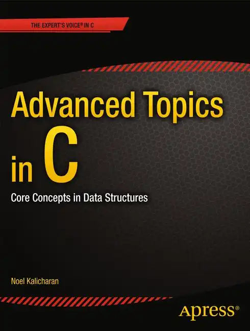 Advanced Topics in C: Core Concepts in Data Structures - Paperback