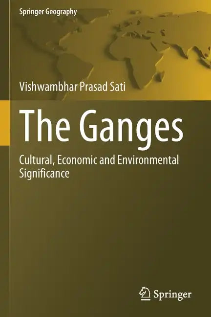 The Ganges: Cultural, Economic and Environmental Significance - Paperback
