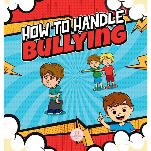 How To Handle Bullying: A kid's guide on how to spot and how to stop bullying - Hardcover