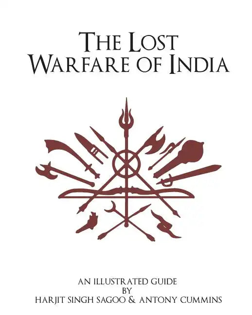 The Lost Warfare of India: An Illustrated Guide - Paperback