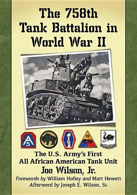 The 758th Tank Battalion in World War II: The U.S. Army's First All African American Tank Unit - Paperback