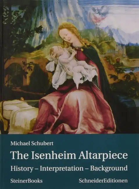 The Isenheim Altarpiece: History - Interpretation - Background - Hardcover