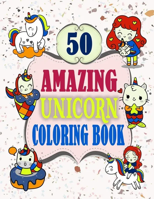 50 amazing unicorn coloring book: Unicorn Coloring Book 50 Coloring Pages, Easy, LARGE, GIANT Picture Coloring Books for Toddlers, Kids Ages 1-5, Earl - Paperback