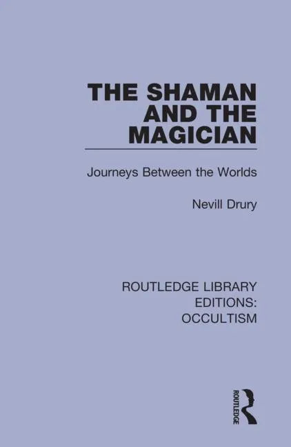 The Shaman and the Magician: Journeys Between the Worlds - Paperback