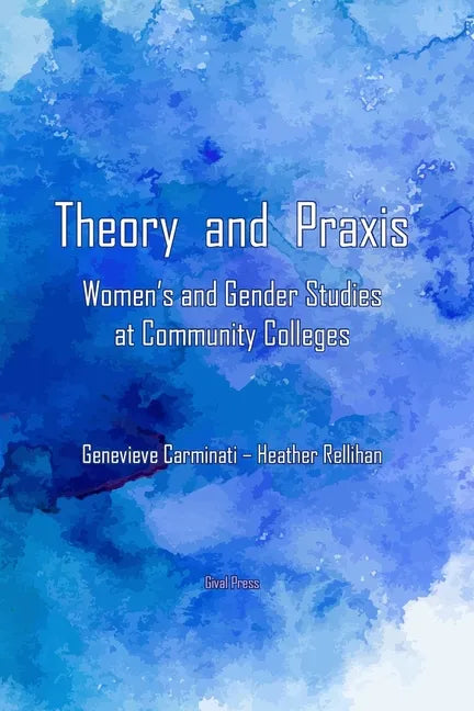 Theory and Praxis: Women's and Gender Studies at Community Colleges - Paperback