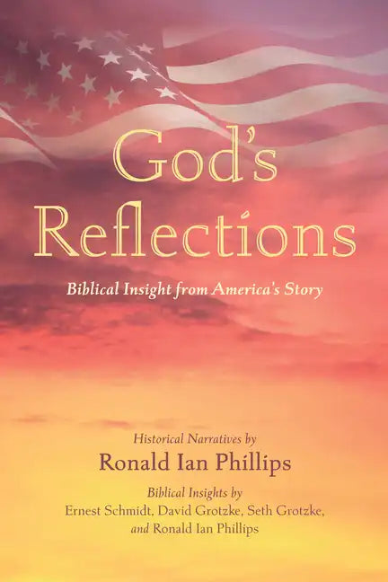 God's Reflections: Biblical Insight from America's Story - Hardcover