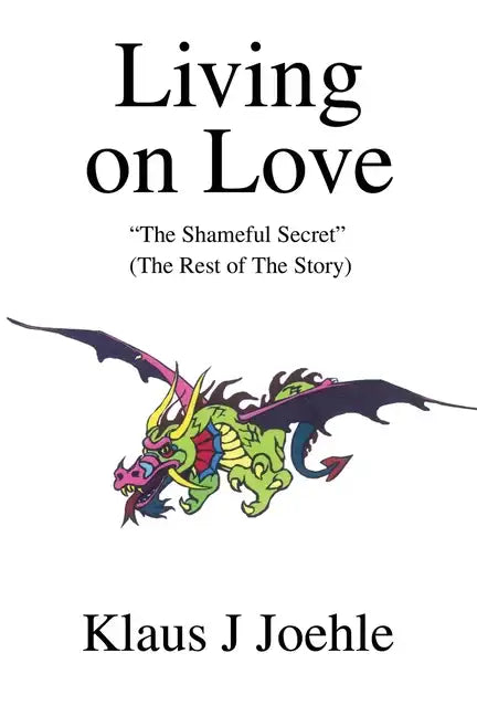 Living on Love: The Shameful Secret - Paperback