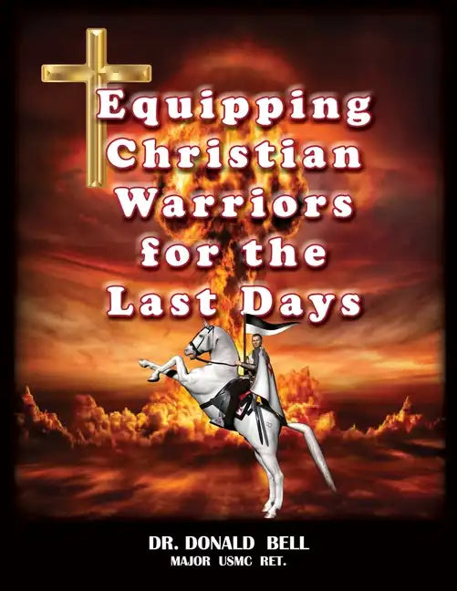 Equipping Christian Warriors for the Last Days - Paperback