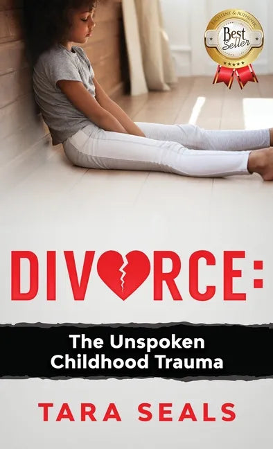 Divorce: The Unspoken Childhood Trauma - Hardcover