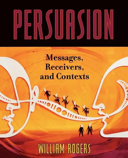 Persuasion: Messages, Receivers, and Contexts - Paperback